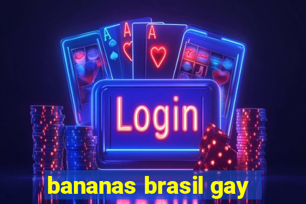 bananas brasil gay